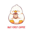 But First Coffee - Cute Duck Coffee | Editable Text - Custom text shirts, totes and bags
