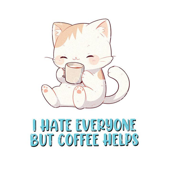 I Hate Everyone But Coffee Helps - Cute Cat Coffee | Editable Text - Custom text shirts, totes and bags