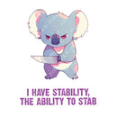 I Have Stability, The Ability To Stab - Cute Koala Knife | Editable Text - Custom text shirts, totes and bags