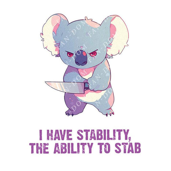 I Have Stability, The Ability To Stab - Cute Koala Knife | Editable Text - Custom text shirts, totes and bags