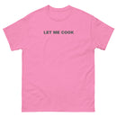 Let Me Cook | Unisex classic tee