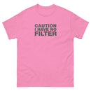 Caution I Have No Filter | Unisex classic tee