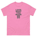 Look What You Made Me Do | Unisex classic tee