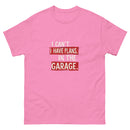 I Can't I Have Plans In The Garage 4 - Unisex classic tee