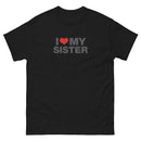 I Love My Sister | Unisex classic tee