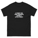 A Penny For Your Thoughts Seems A Little Pricey | Unisex classic tee