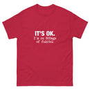 It's Ok I'm on 500mgs of fukitol - Unisex classic tee