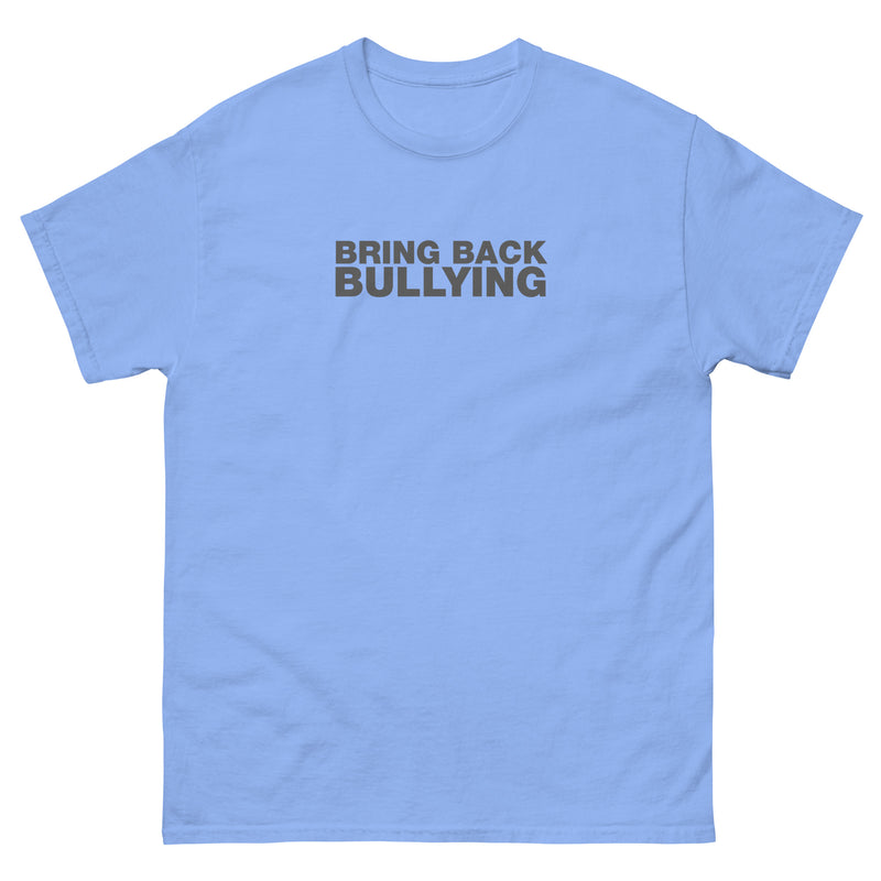 Bring Back Bullying | Unisex classic tee