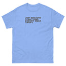 Just Because I Can't Sing, Doesn't Mean I Won't | Unisex classic tee