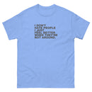 I Don't Hate People I Just Feel Better When They're Not Around | Unisex classic tee