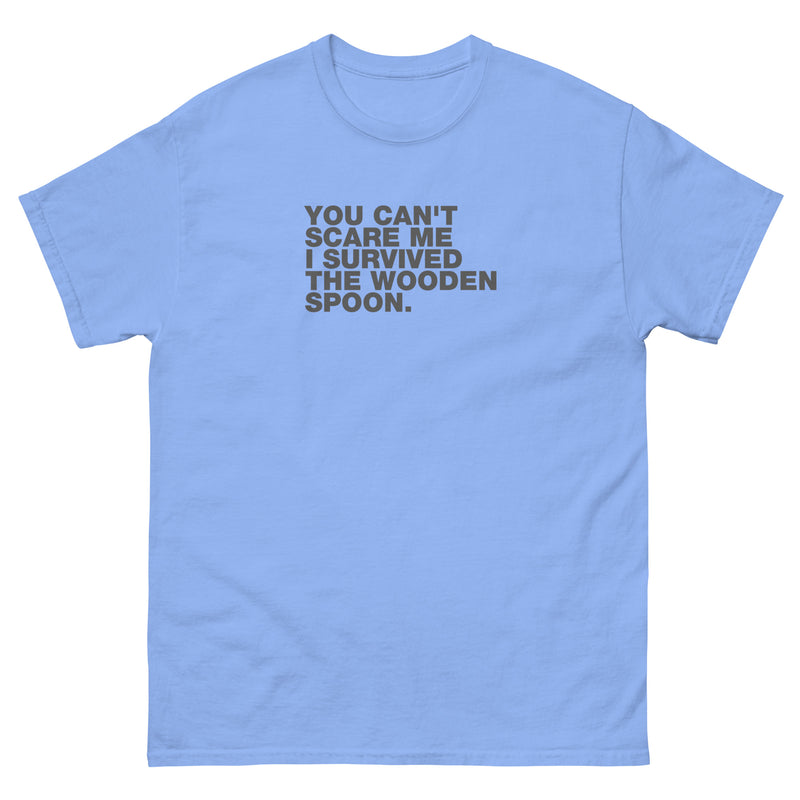 You Can't Scare Me I Survived The Wooden Spoon | Unisex classic tee