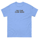 I'm The Cum Man | Unisex classic tee