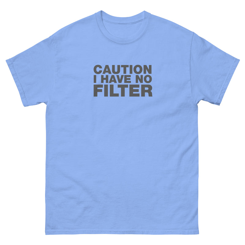 Caution I Have No Filter | Unisex classic tee