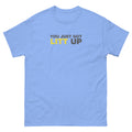 You Just Got Litt Up | Unisex classic tee