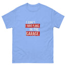 I Can't I Have Plans In The Garage 4 - Unisex classic tee