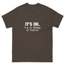 It's Ok I'm on 500mgs of fukitol - Unisex classic tee