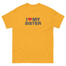 I Love My Sister | Unisex classic tee