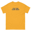 I'm The Cum Man | Unisex classic tee