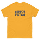Caution I Have No Filter | Unisex classic tee
