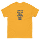 Look What You Made Me Do | Unisex classic tee