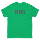 Be Nice To Dogs | Unisex classic tee