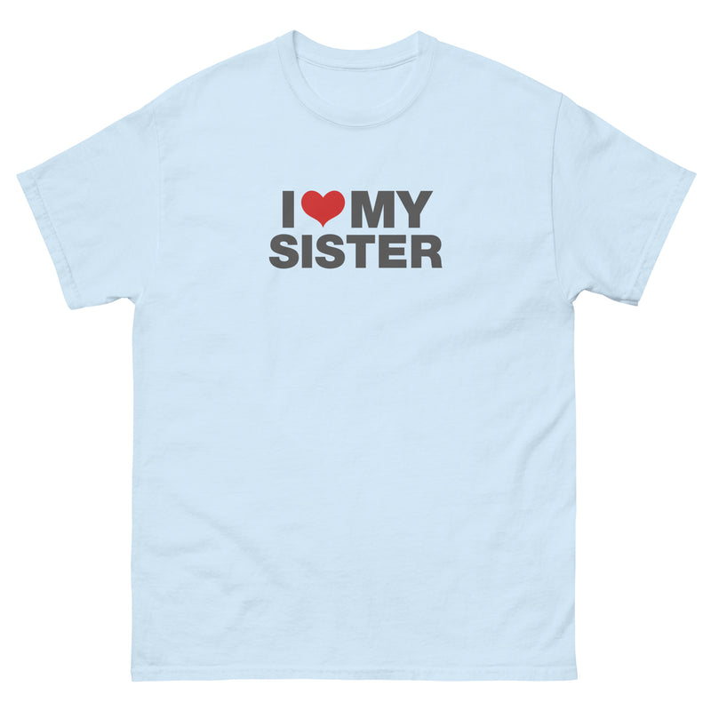 I Love My Sister | Unisex classic tee