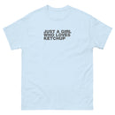 Just A Girl Who Loves Ketchup | Unisex classic tee