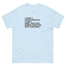 I Don't Hate People I Just Feel Better When They're Not Around | Unisex classic tee