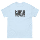 Here Comes Trouble | Unisex classic tee