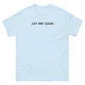 Let Me Cook | Unisex classic tee