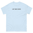 Let Me Cook | Unisex classic tee