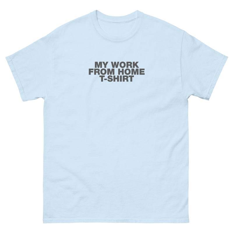 My Work From Home T-Shirt | Unisex classic tee