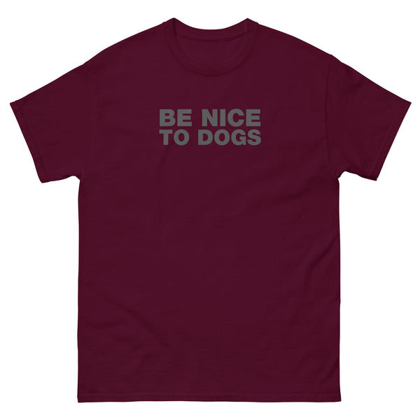 Be Nice To Dogs | Unisex classic tee