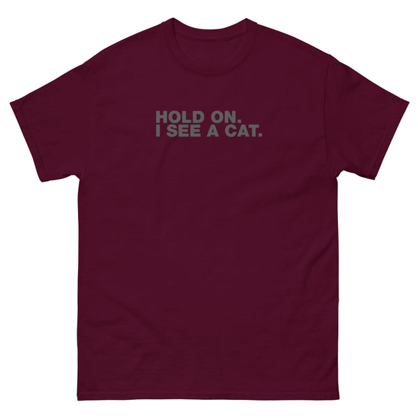 Hold On. I See A Cat. | Unisex classic tee