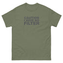 Caution I Have No Filter | Unisex classic tee