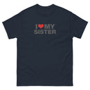 I Love My Sister | Unisex classic tee