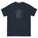 I'm Pretty Cool But I Cry A Lot | Unisex classic tee