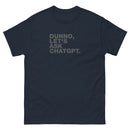 Dunno, Let's Ask ChatGPT | Unisex classic tee