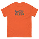 Caution I Have No Filter | Unisex classic tee