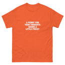A Penny For Your Thoughts Seems A Little Pricey | Unisex classic tee