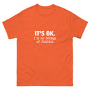 It's Ok I'm on 500mgs of fukitol - Unisex classic tee