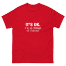 It's Ok I'm on 500mgs of fukitol - Unisex classic tee