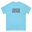 Caution I Have No Filter | Unisex classic tee