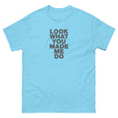 Look What You Made Me Do | Unisex classic tee