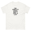 I'm Pretty Cool But I Cry A Lot | Unisex classic tee