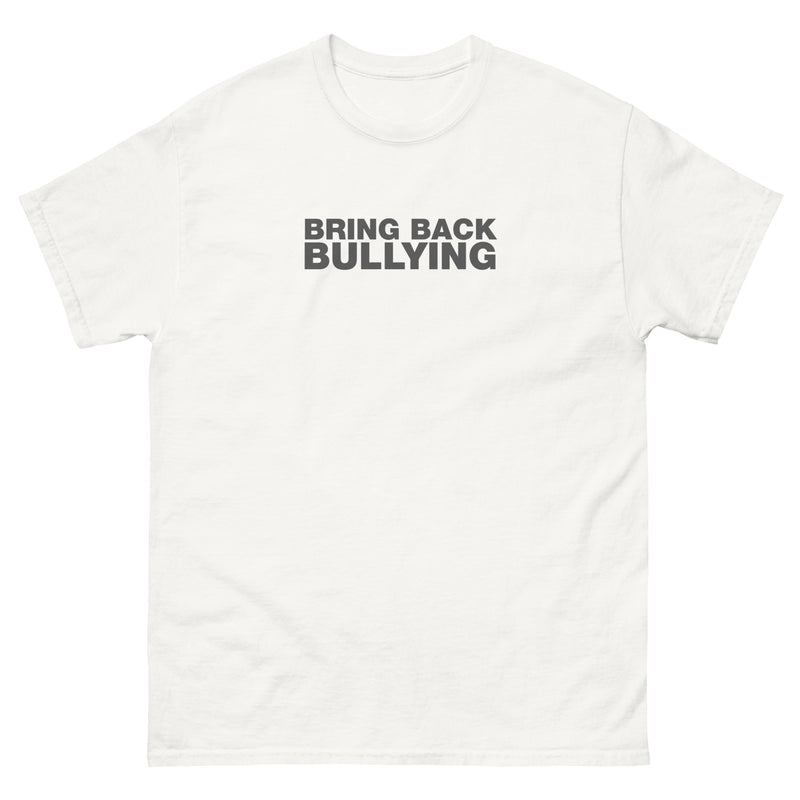 Bring Back Bullying | Unisex classic tee