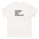 Dunno, Let's Ask ChatGPT | Unisex classic tee