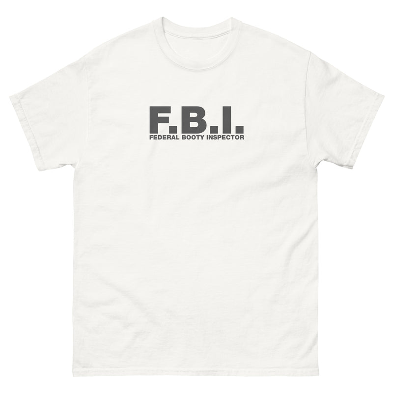 F.B.I. Federal Booty Inspector | Unisex classic tee