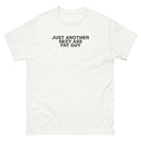 Just Another Sexy Ass Fat Guy | Unisex classic tee