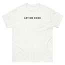 Let Me Cook | Unisex classic tee